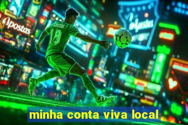 minha conta viva local